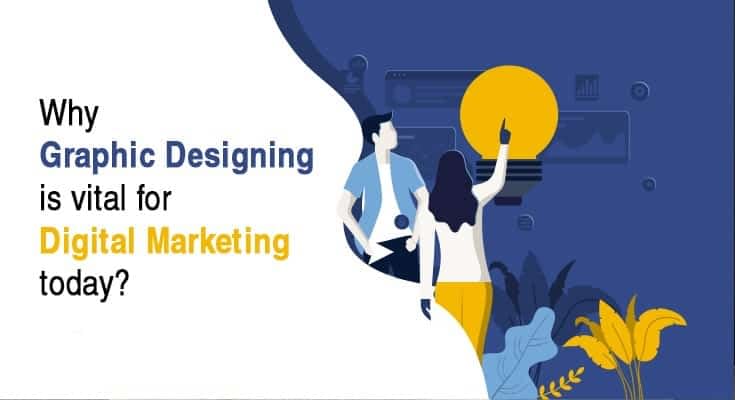Digital Marketing & Graphic Designing go Hand in Hand !
